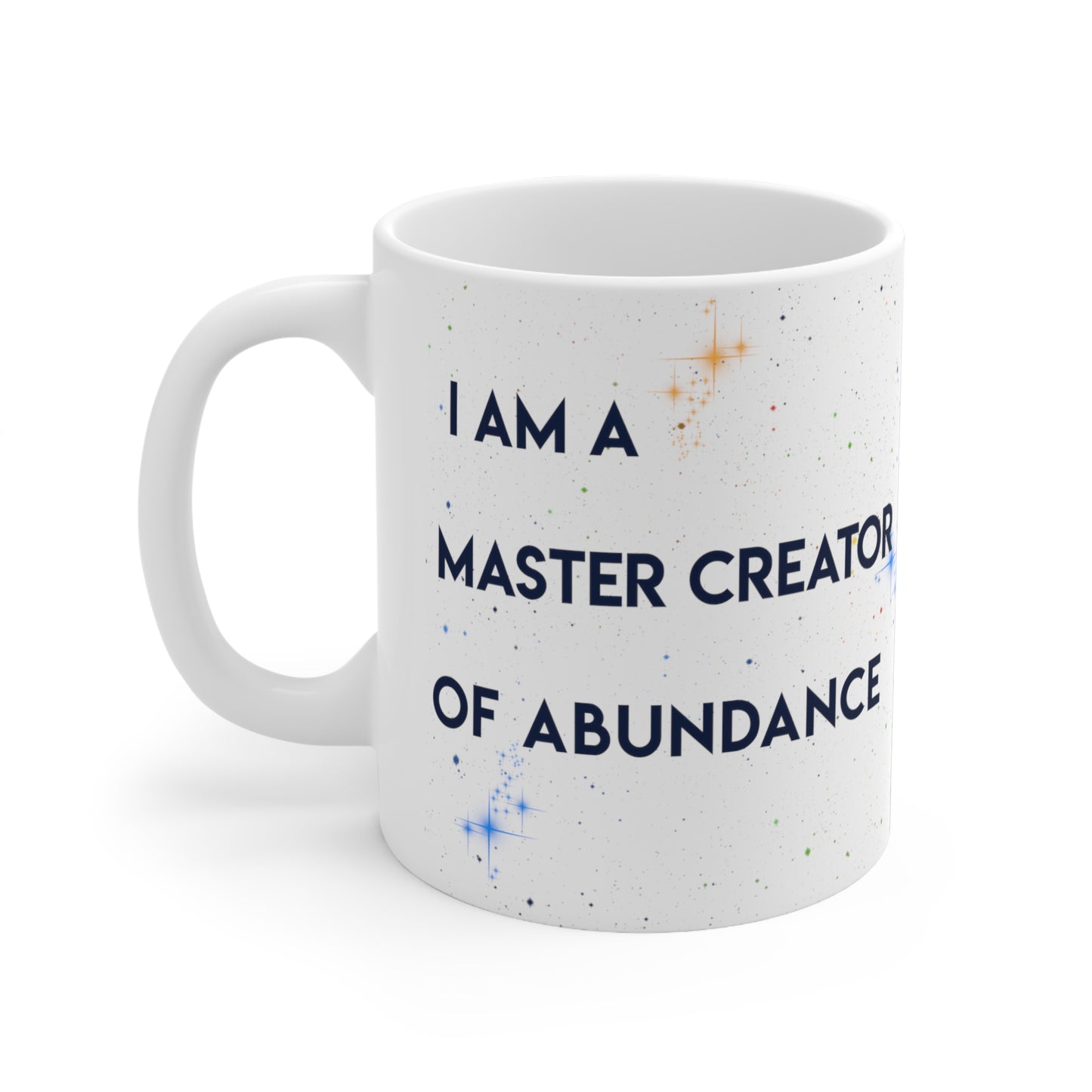 I Am A Master Creator of Abundance, Ceramic, 11oz Mug